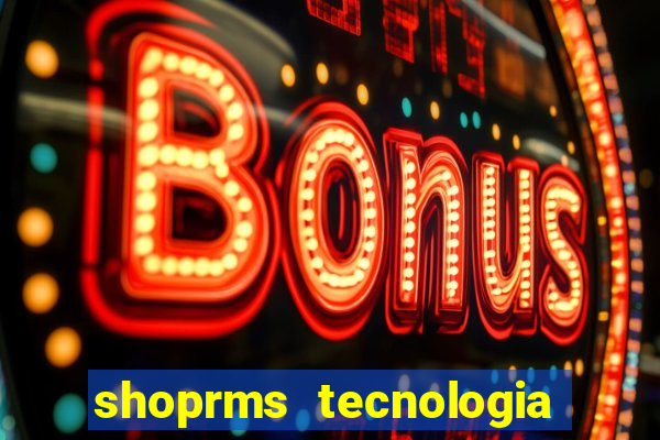 shoprms tecnologia e serviços ltda jogos